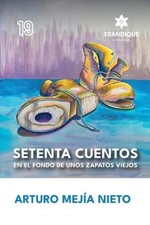 Setenta cuentos en el fondo de unos zapatos viejos by Arturo Mej?a Nieto (Spanis