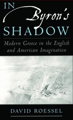 In Byron's Shadow: Modern Greece in the English and American Imagination by Davi