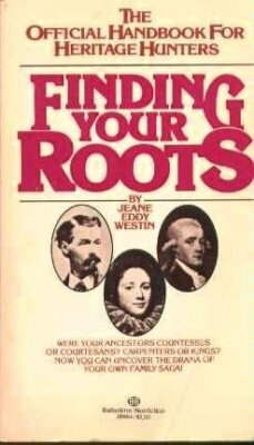 FINDING YOUR ROOTS: THE OFFICIAL HANDBOOK FOR HERITAGE By Jeane Eddy Westin VG
