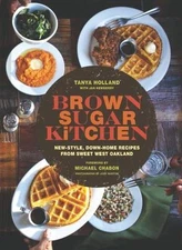 Brown Sugar Kitchen : New-Style, down-Home Recipes from Sweet West Oakland by...