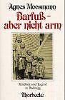Barfuß, aber nicht arm von Moosmann, Agnes | Buch | Zustand sehr gut