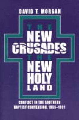 The New Crusades, the New Holy Land: Conflict in the Southern Baptist...