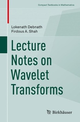 Lecture Notes on Wavelet Transforms - 9783319594323