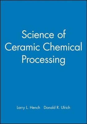 Science of Ceramic Chemical Processing by Larry L. Hench (English) Hardcover Boo
