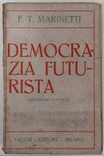 Democrazia futurista (Dinamismo politico) - Filippo Tommaso Marinetti [1919]