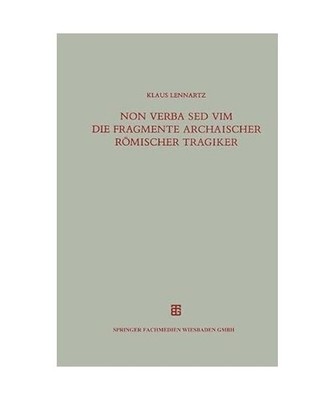 Non verba sed vim: Kritisch-exegetische Untersuchungen zu den Fragmenten archais
