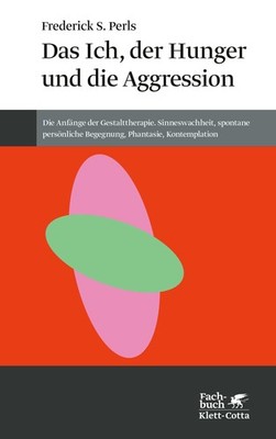 Frederick S. Perls / Das Ich, der Hunger und die Aggression (Konzepte der Hu ...