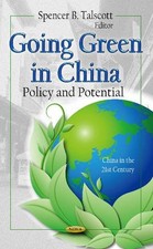 GOING GREEN IN CHINA: POLICY AND POTENTIAL (CHINA IN THE By Spencer B. Talscott