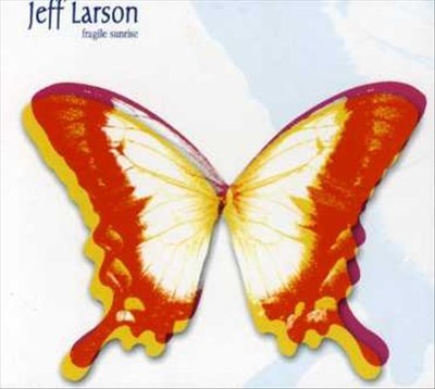 JEFF LARSON FRAGILE SUNRISE NEW CD
