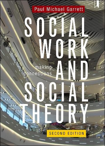 Social Work and Social Theory by Paul Michael Garrett - 9781447341888
