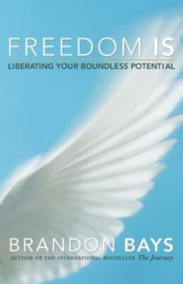 Freedom Is: Liberating Your Boundless Potential - Paperback - GOOD