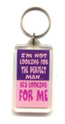 Vtg. "I'm Not Looking For The Perfect Man,, He's Looking For Me" Funny Keychain — photo 1