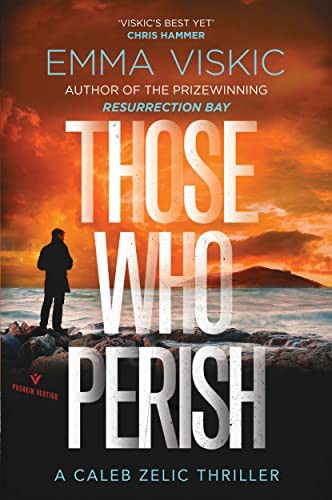 Those Who Perish: Caleb Zelic Series: Volume Four: 4 - Viskic, Emma