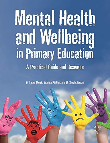 Mental Health and Well-being in Primary Education: A Practical... - Laura Meek