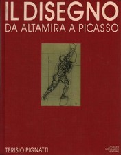 Il disegno da Altamira a Picasso - Terisio Pignatti (Arnoldo Mondadori Editore)