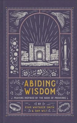Abiding Wisdom | Prayers Inspired by the Book of Proverbs | Smith (u. a.) | Buch