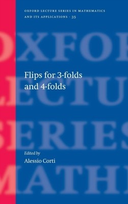 Corti - Flips for 3-Folds and 4-Folds - New hardback or cased book - X555z