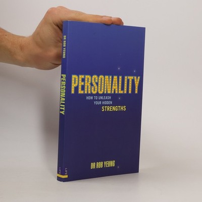 Personality: How to Unleash Your Hidden Strengths  |  Dr Rob Yeung