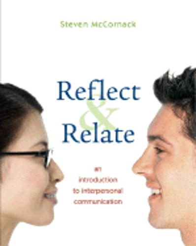 Reflect & Relate: An Introduction to Interpersonal Communication by McCornack