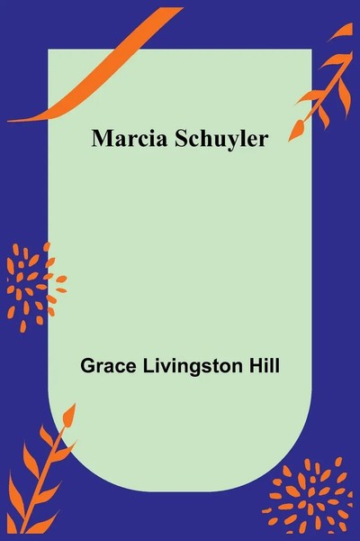 Marcia Schuyler Grace Livingston Hill Taschenbuch Kartoniert / Broschiert 2022-image
