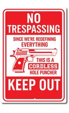 Funny No Trespassing Sign – Cordless Hole Puncher Gun Warning Keep Out 8x12