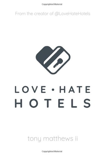 Love Hate Hotels by Matthews II, Tony Book The Fast Free Shipping ...