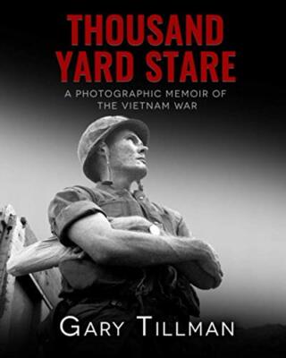 Tillman - Thousand Yard Stare  A Photographic Memoir of the Vietnam Wa - X555z
