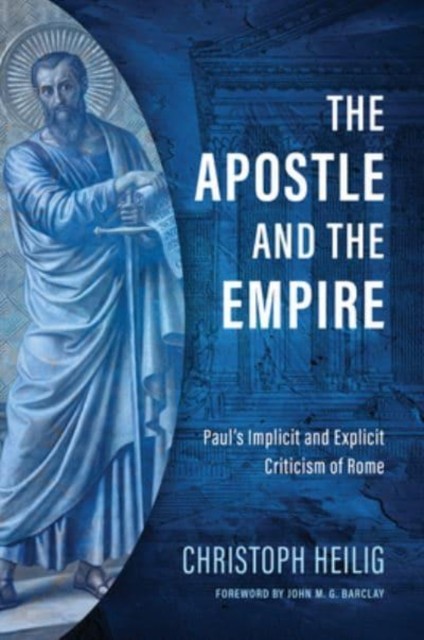 The Apostle and the Empire by Christoph Heilig (Hardback Book)