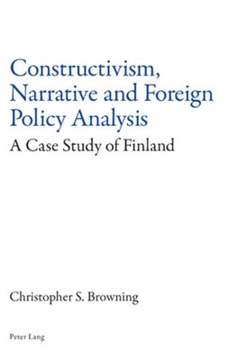 Christopher Browning | Constructivism, Narrative and Foreign Policy Analysis