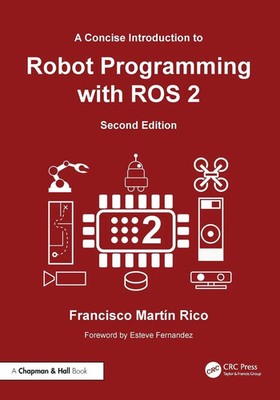 A Concise Introduction to Robot Programming with ROS 2 | Francisco Martín Rico