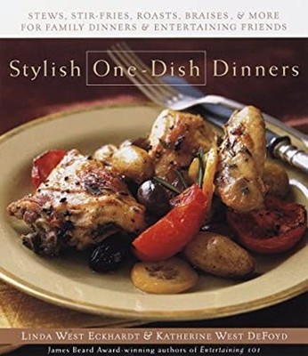 Stylish One-Dish Dinners : Stews, Stir Fry, Family Dinners, and E