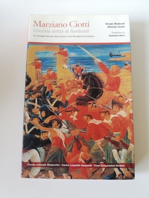 Das rechte Auge von Garibaldi - Marziano Ciotti - Centro Gasparini ed.-2005