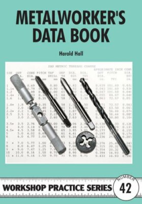 Metalworker's Data Book: No. 42 (Workshop Practice) by Hall, Harold 1854862537