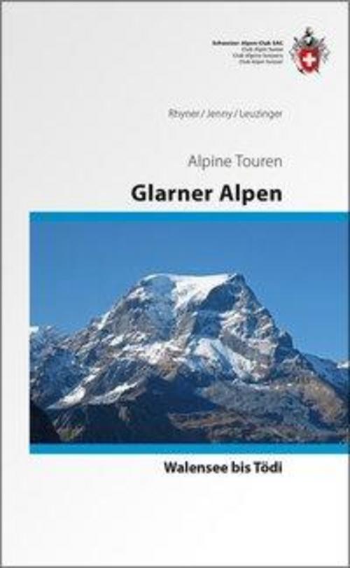 Glarner Alpen - Vom Walensee Zum Tödi,