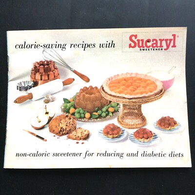 1962 SUCARYL SWEETENER vintage cookbook CALORIE-SAVING RECIPES or diabetic diets