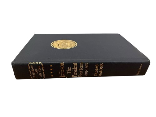 JEFFERSON THE PRESIDENT: FIRST TERM,1801-1805 1st Ed. by Dumas Malone VERY GOOD - Picture 2 of 10