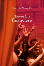 Oeuvre à la Financière, Tancrède Alexandre