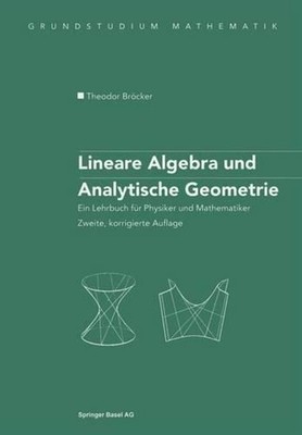 Lineare Algebra und Analytische Geometrie: Ein Lehrbuch f?r Physiker und Mathema