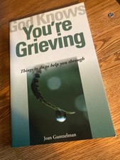 God knows You're Grieving: Things to do to help you through