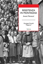 Giuseppe Vivarelli Resistenza in montagna. Avanti Maresca! (Poche)