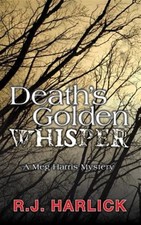 Death's Golden Whisper : A Meg Harris Mystery, Paperback by Harlick, R. J., B...