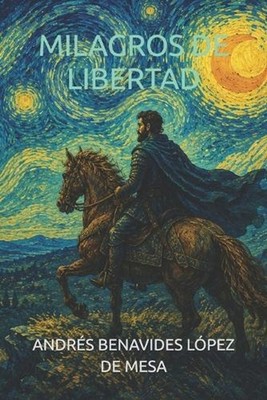 Milagros de Libertad by Andres Benavides Lopez de Mesa Gemes (Spanish) Paperback