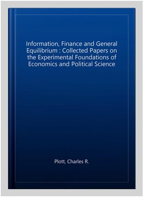 Information, Finance and General Equilibrium : Collected Papers on the Experi...