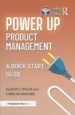 Allison J. Taylor Chris Naunheimer Power Up Product Management (Paperback)