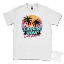 CARLIN HOW NORTH YORKSHIRE T-SHIRT - Retro Miami Style Funny UK Summer Parody