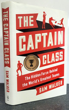 The Captain Class : The Hidden Force Behind the Worlds Greatest Teams Sam Walker
