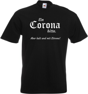 #034 Fun T-Shirt » Ein Corona bitte, aber kalt und mit Zitrone « Gr. 116 - 5XL
