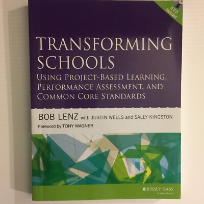 Transforming Schools-Using PBL - Project Based Learning by Bob Lenz