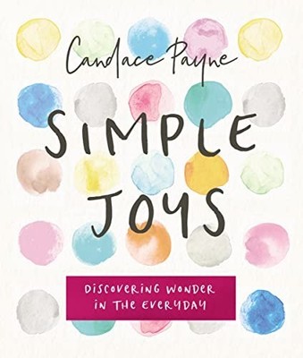 Simple Joys: Discovering Wonder in t..., Payne, Candace
