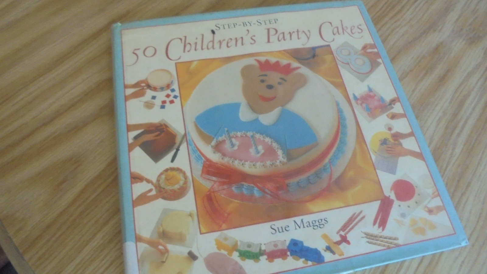 Step by Step Children's Party Cakes by Sue Maggs (1994, Hardcover